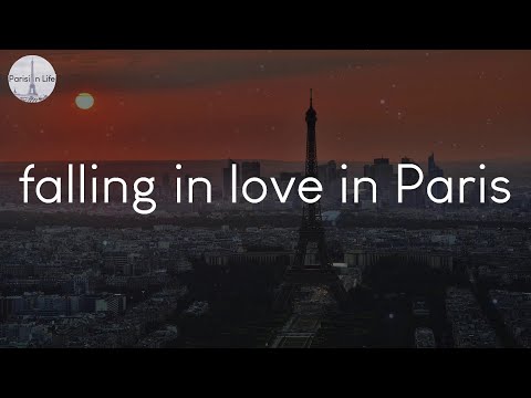 A playlist for falling in love in Paris - French chill music