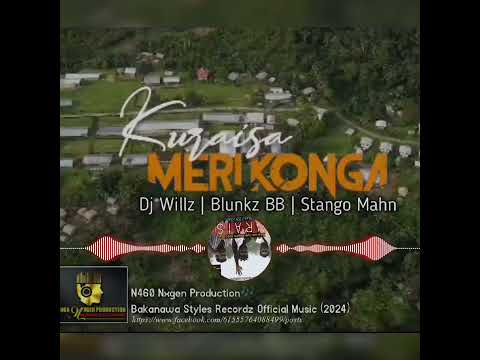 Kuraisa Meri Konga(2024)_Dj Willz ft Stango Mahn &  Blunkz BB (N460 Nxgen Production) BSR Official 🎶