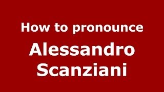 How to pronounce Alessandro Scanziani