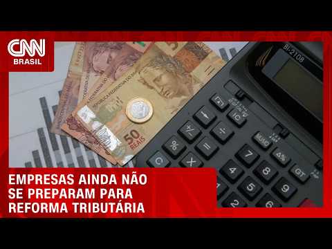 Metade das empresas ainda não começou a se preparar para reforma tributária | CNN MERCADO