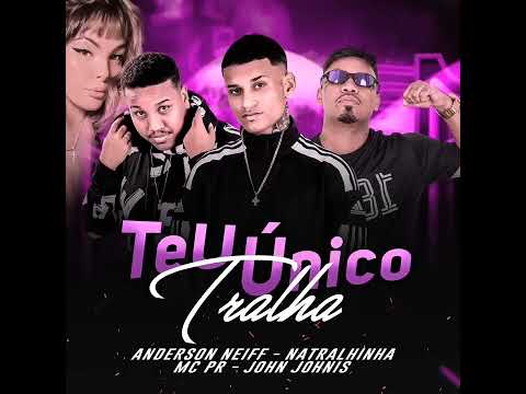 ANDERSON NEIFF , NATRALHINHA , MC PR E JOHN JOHNIS - TEU UNICO TRALHA - REMIX BREGA FUNK 2023