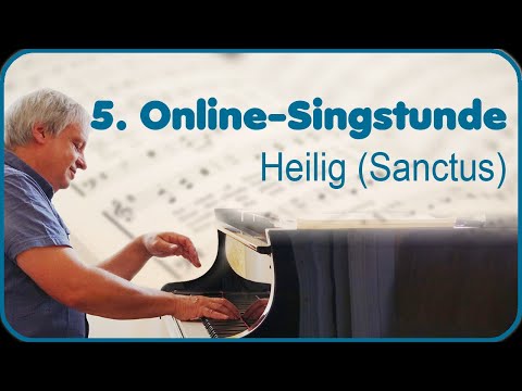 5. Online-Singstunde - Heilig