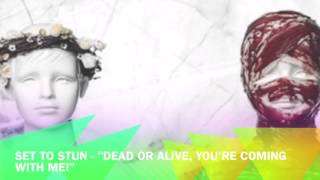 Set to Stun - &quot;Dead or Alive, You&#39;re Coming With Me!&quot;