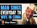 His Wife Is In A Coma, He Sings To Her Everyday | Dhar Mann