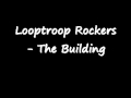Looptroop Rockers - The Building lyrics 