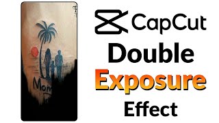 How to Make Double Exposure Effect  CapCut Tutoria