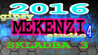 GIPSY MEKENZI 2016 SKLADBA 3 GIPSY MEKENZI 2016 SKLADBA 3