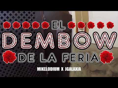 EL DEMBOW DE LA FERIA -  MIKELODIUM X JGALAXIA