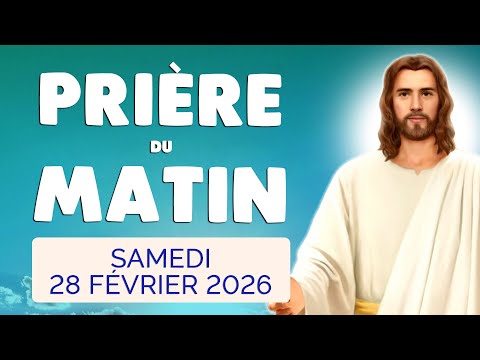 🙏 PRIERE du MATIN Samedi 28 Février 2026 avec Évangile du Jour et Psaume