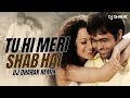 Tu Hi Meri Shab Hai Remix DJ Dharak K K Gangster Emraan Hashmi Kangana Ranaut