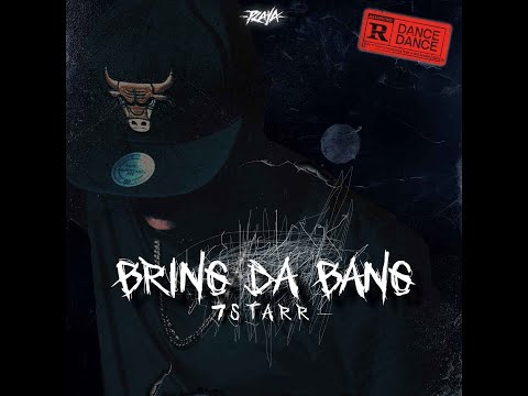 7Starr - Bring da bang