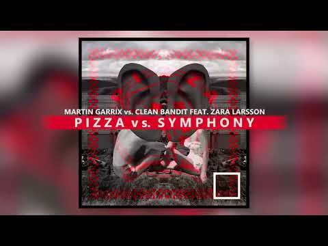 Martin Garrix vs. Clean Bandit feat. Zara Larsson - Pizza vs Symphony