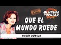 Que El Mundo Ruede - Rocío Dúrcal - Con Letra (Video Lyric)
