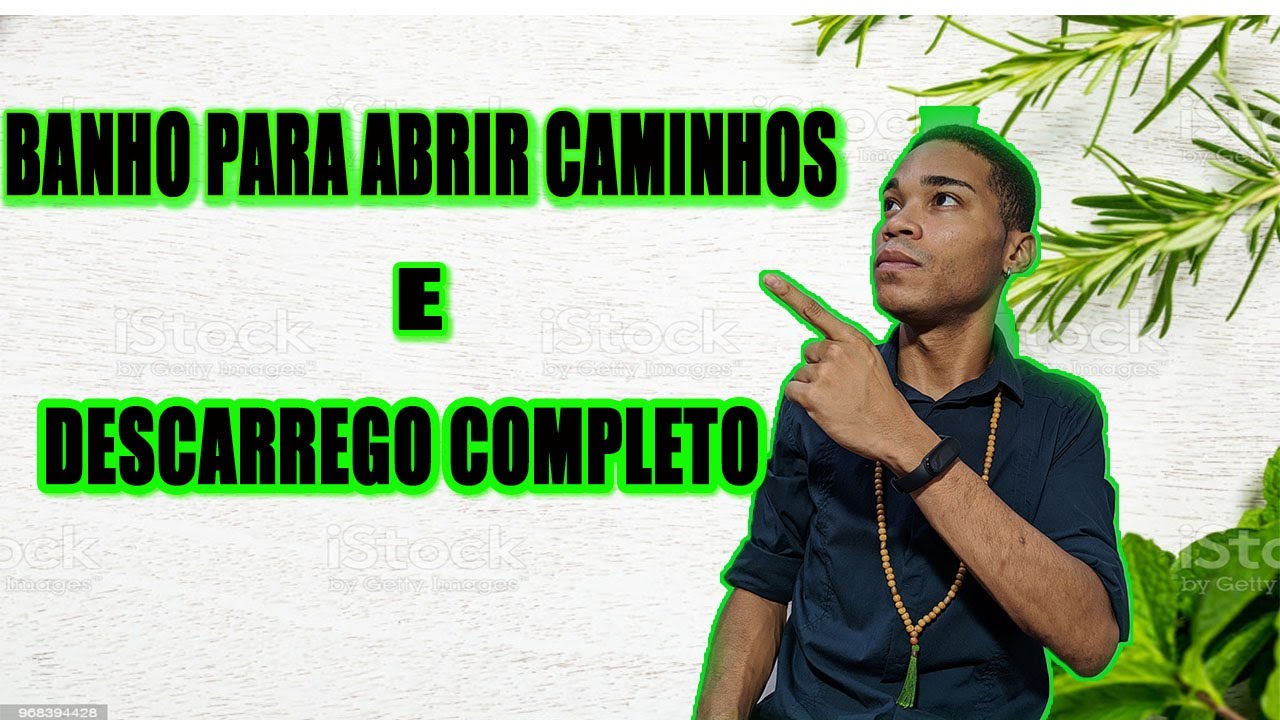 BANHOS DE DESCARREGO E LIMPEZA ESPIRITUAL // ABRE CAMINHOS.