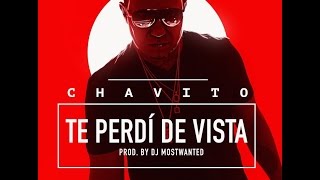 CHAVITO - TE PERDI DE VISTA OFFICIAL (AUDIO + LETRAS) 2015