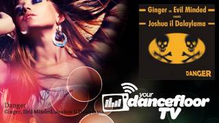 Ginger, Evil Minded, Joshua il Dalaylama - Danger
