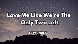Download lagu Love Me Like We’re the Only Two Left 💋Beautiful love song (lyrics ) New romantic love ❤️ song 🎵 🎶 mp3