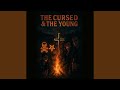 THE CURSED & THE YOUNG