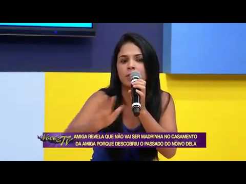 Você na TV 23/04/2014 'Não vou ser madrinha do seu casamento', revela única amiga da noiva