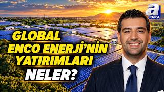 Global ENCO Enerji YKB Ramazan Kaya: Batarya Sektöründe Yatırım Devam Edecek | A