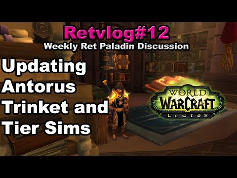 Retvlog #12 Another Look at Antorus Trinkets and Tier Sims