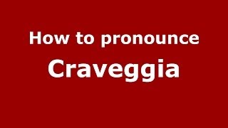 How to pronounce Craveggia