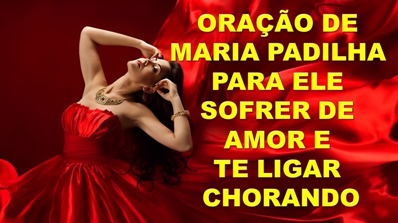 ORAÇÃO DE MARIA PADILHA PARA ELE SOFRER DE AMOR E TE LIGAR CHORANDO!