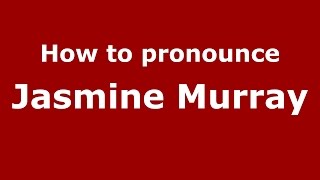 How to pronounce Jasmine Murray