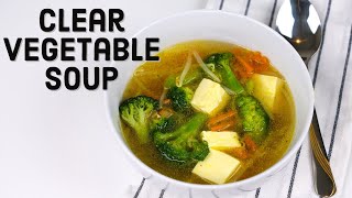 Homemade Clear Vegetable Soup Recipe / 5 minute recipes / Tofu and Vegetable Soup