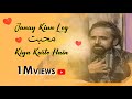 Janay Kiu Log MUHABBAT Kiya Karte Hain Maratab Ali Khan Vol 1