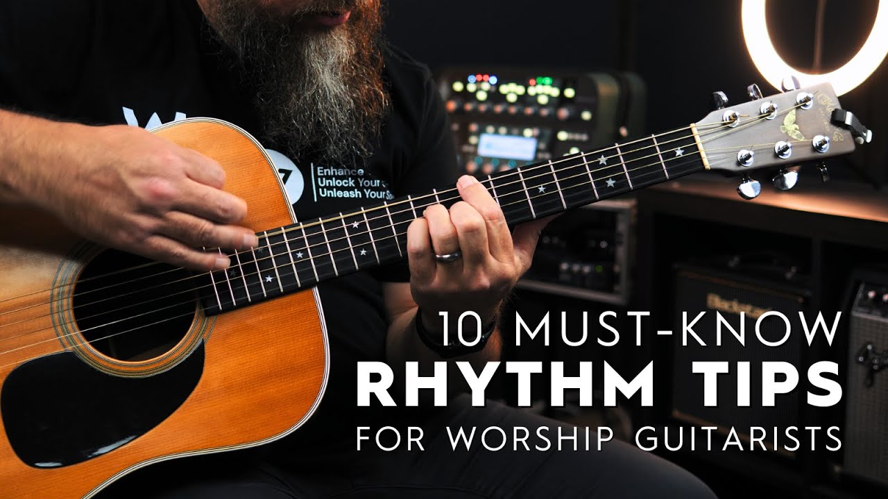 How To Become a Rhythm Powerhouse 10 Must Know Tips for Worship Guitarists