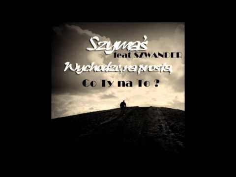 Szymaś - Co Ty na To? (feat Szwander)