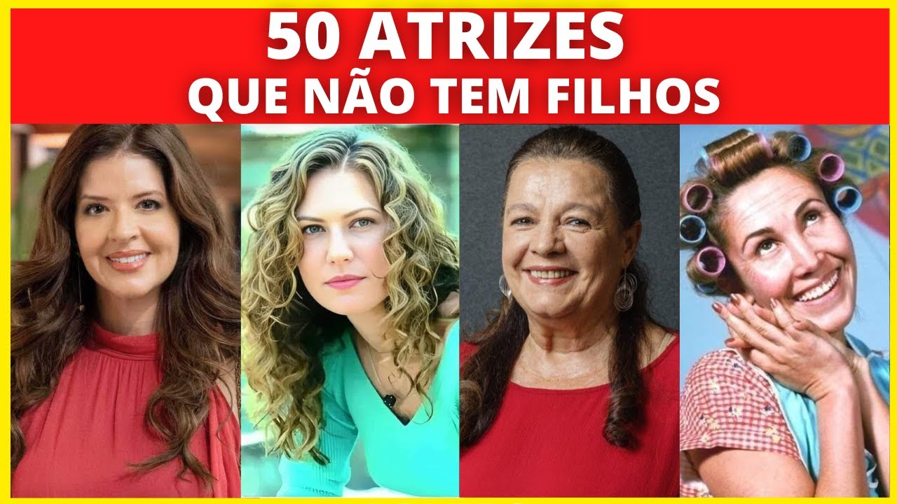 50 ATRIZES FAMOSAS QUE NÃO TEM FILHOS