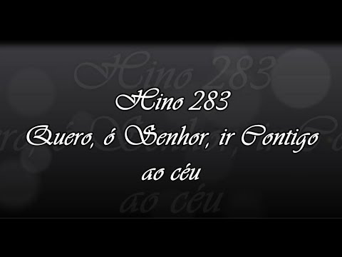 CCB Hino 283 - Quero, ó Senhor, ir Contigo ao céu