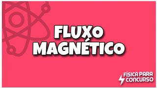 Fluxo magnético- Física para concurso