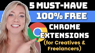 5 Must-Have Free Google Chrome Extensions for Freelancers, Designers, & Creatives!