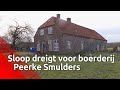 Sloop dreigt voor boerderij van Boer Peer, maar politiek wil gebouw behouden