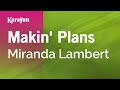 Makin' Plans - Miranda Lambert | Karaoke Version | KaraFun