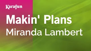 Makin&#39; Plans - Miranda Lambert | Karaoke Version | KaraFun