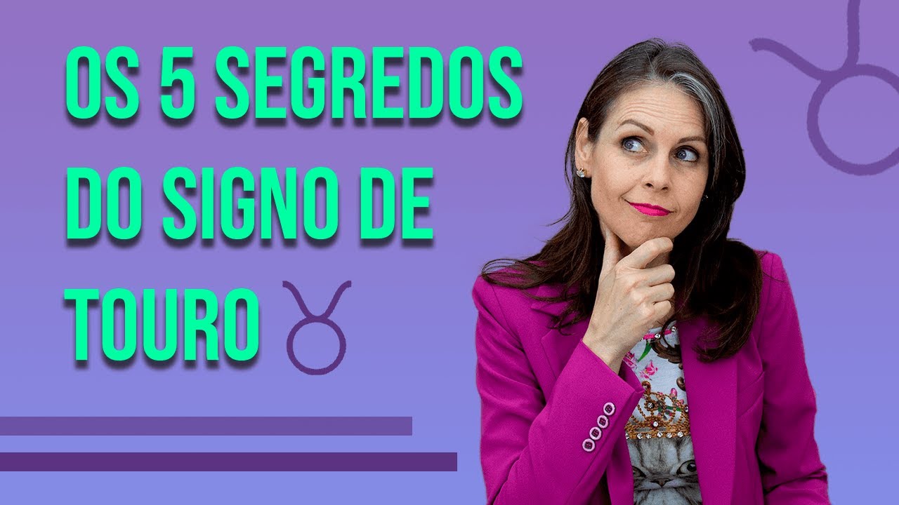 Os 05 Segredos do SIGNO DE TOURO