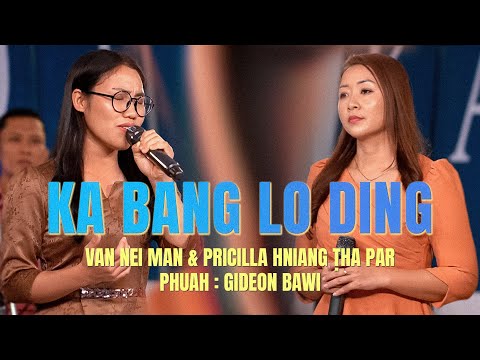 Ka Bang Lo Ding | Van Nei Man le Pricilla Hniang Ṭha Par (Official Video)