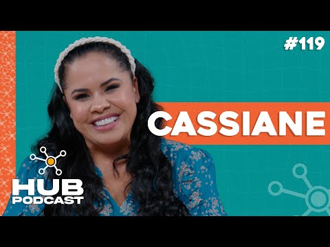 CASSIANE | HUB Podcast - EP 119