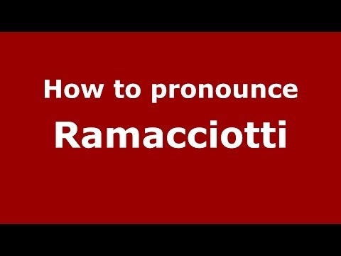 How to pronounce Ramacciotti (Italian/Italy) - PronounceNames.com