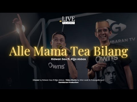 Alle Mama'tea Bilang - Ridwan Sau ft Rijja Abbas Live Session