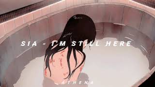 Sia - I&#39;m Still Here (𝐒𝐥𝐨𝐰𝐞𝐝 + 𝐑𝐞𝐯𝐞𝐫𝐛)