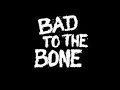 Bad To The Bone
