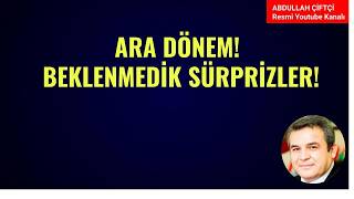 ARA DÖNEM! BEKLENMEDİK SÜRPRİZLER!