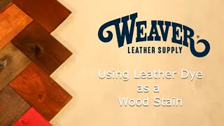 Using Leather Dye as Wood Stain