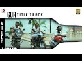 Goa - Title Track Video | Yuvanshankar Raja | Jai, Vaibhav, Premgi Amaren