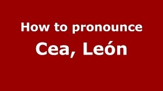 How to pronounce Cea, León